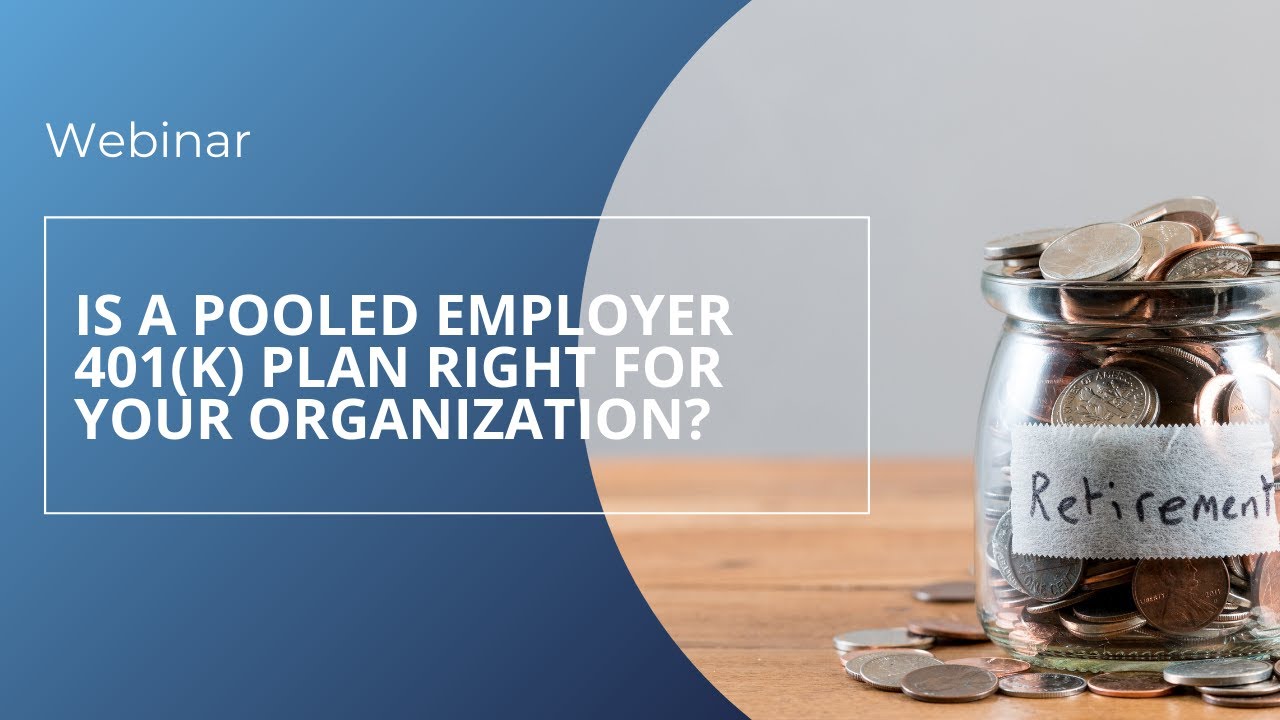 Embedded thumbnail for Is a Pooled Employer 401k Plan Right for Your Organization?
